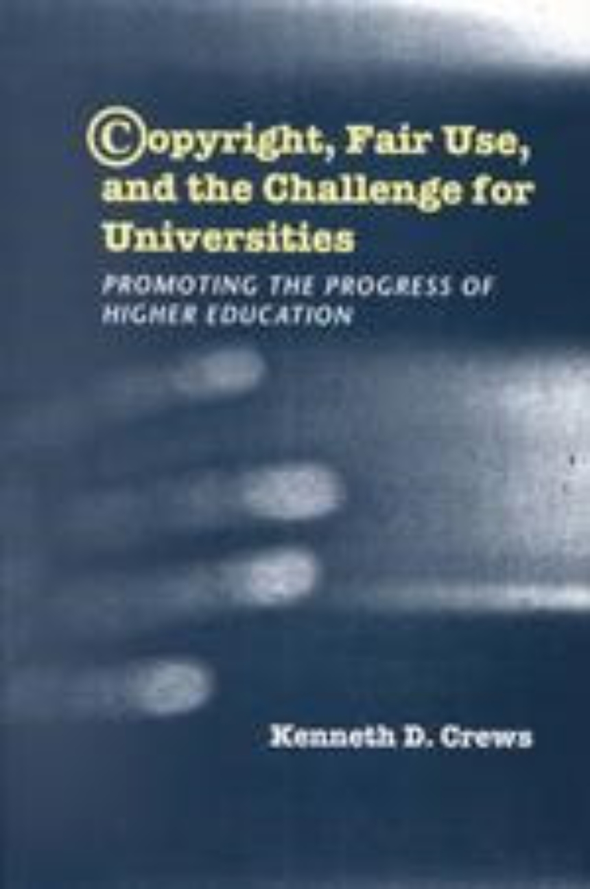Copyright, Fair Use, and the Challenge for Universities