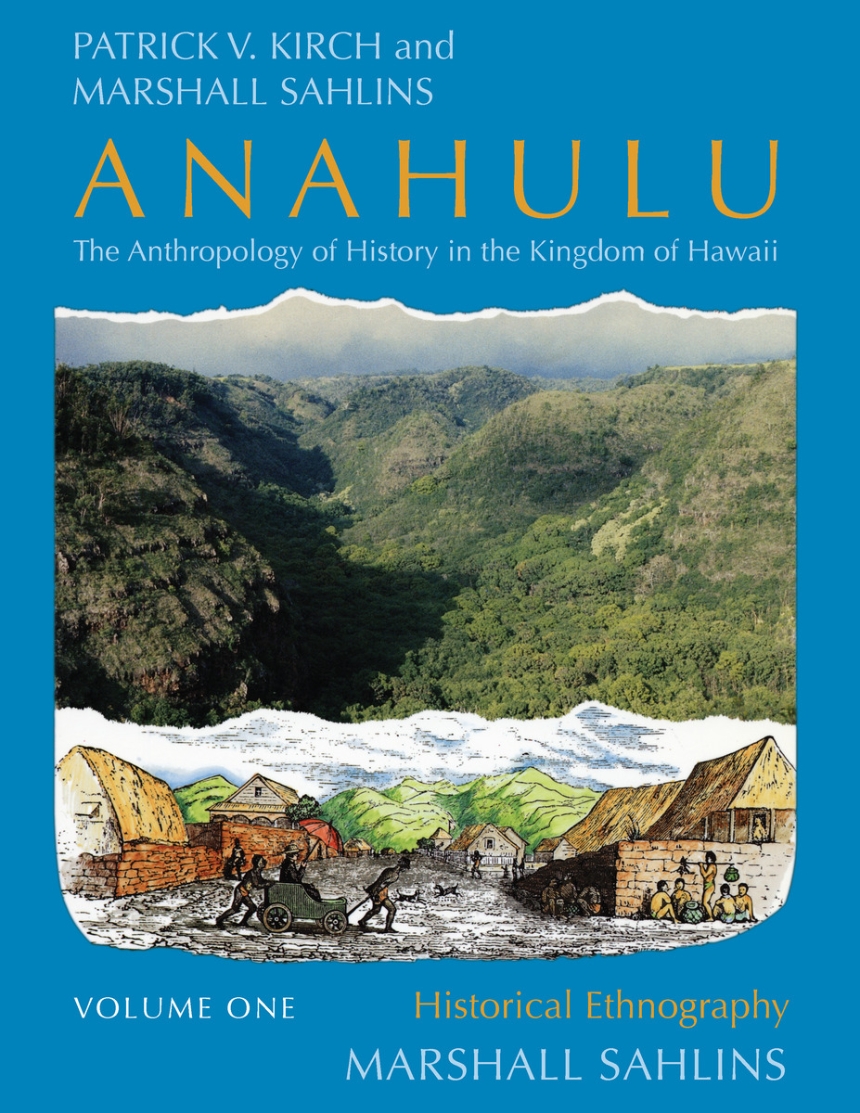 Anahulu: The Anthropology of History in the Kingdom of Hawaii, Volume 1