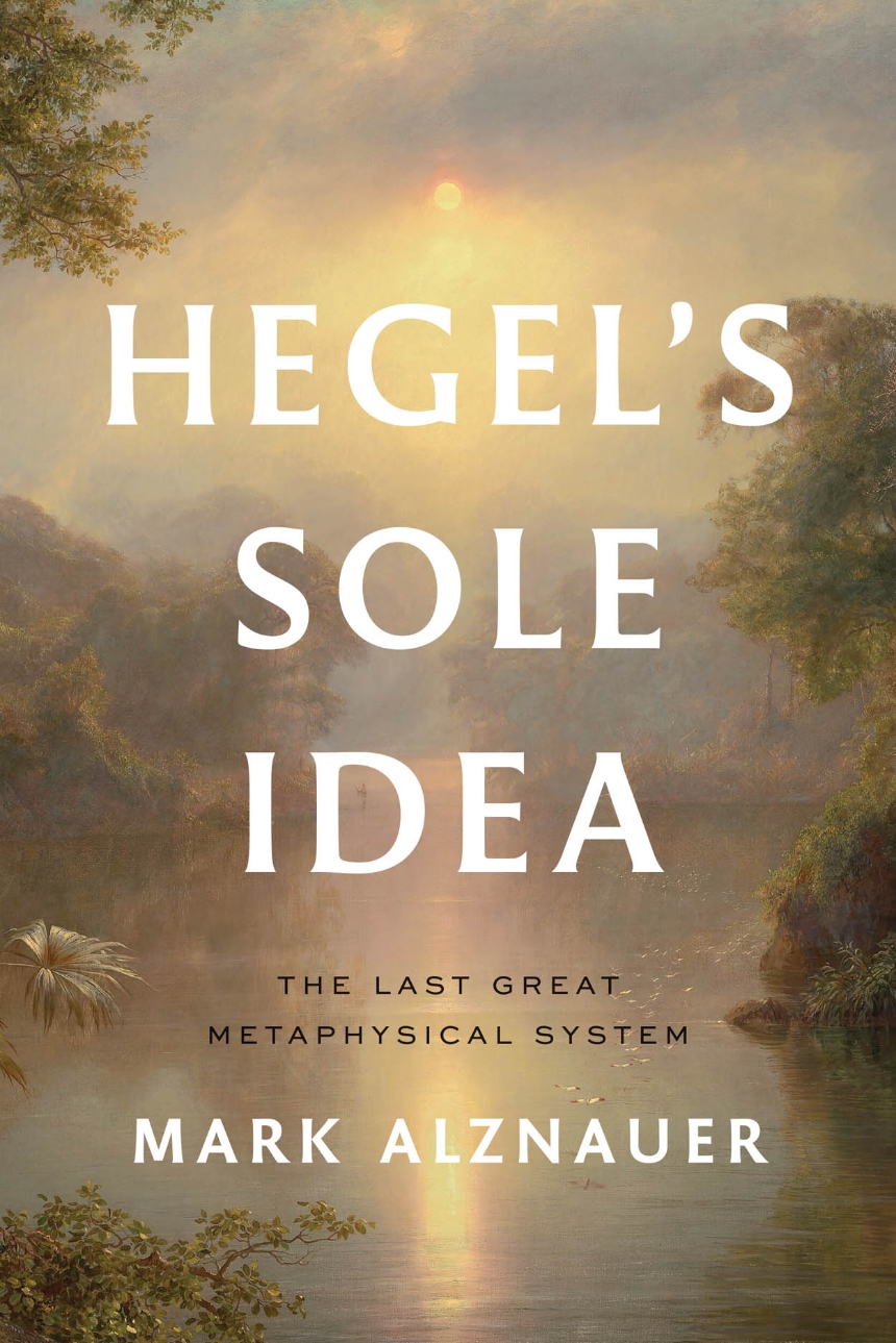 Hegel’s Sole Idea