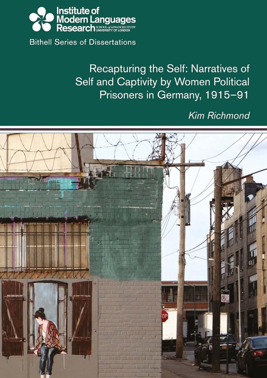 Women Political Prisoners in Germany: Narratives of Self and Captivity, 1915-91