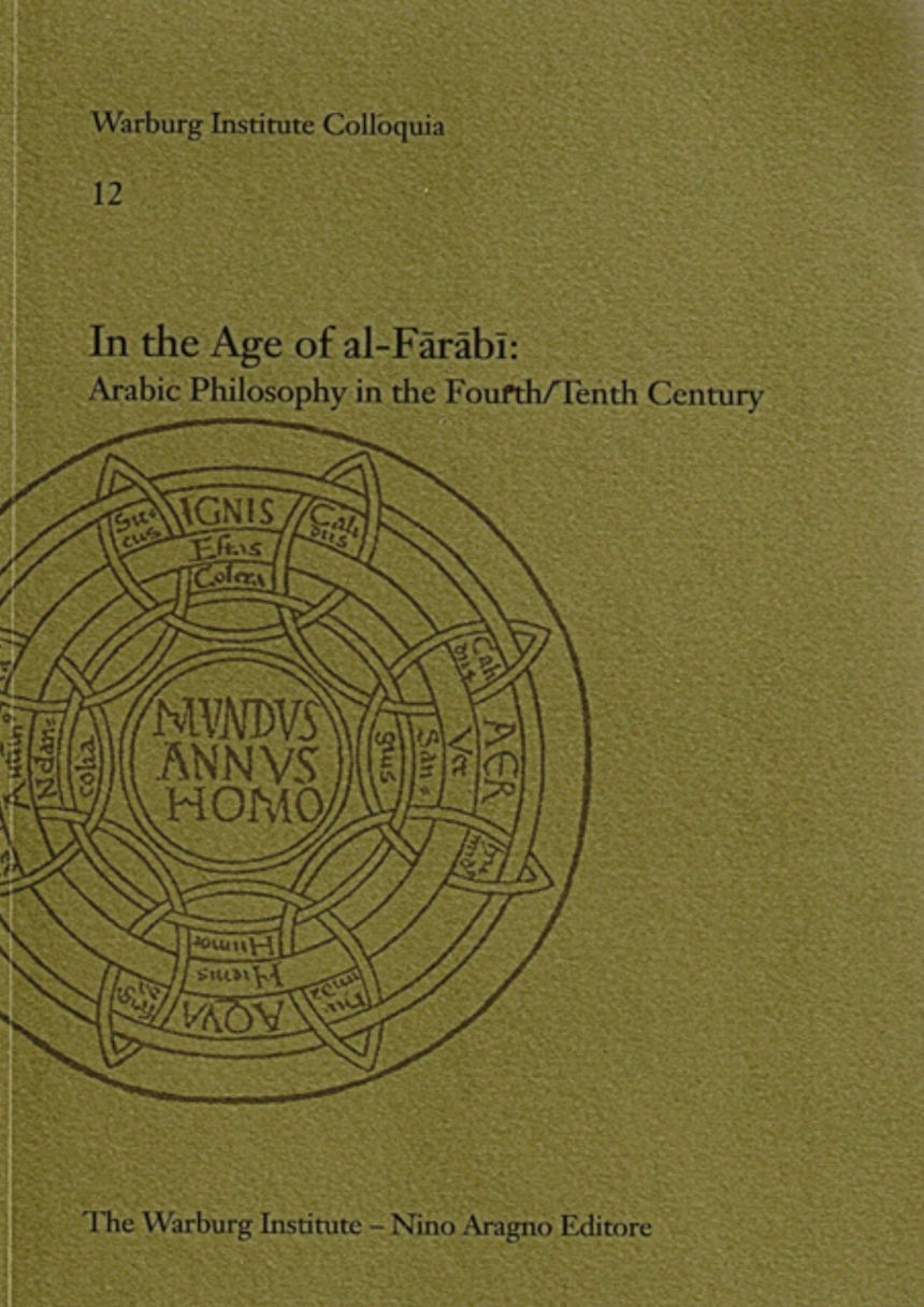 In the Age of Al-Farabi: Arabic Philosophy in the Fourth/Tenth Century