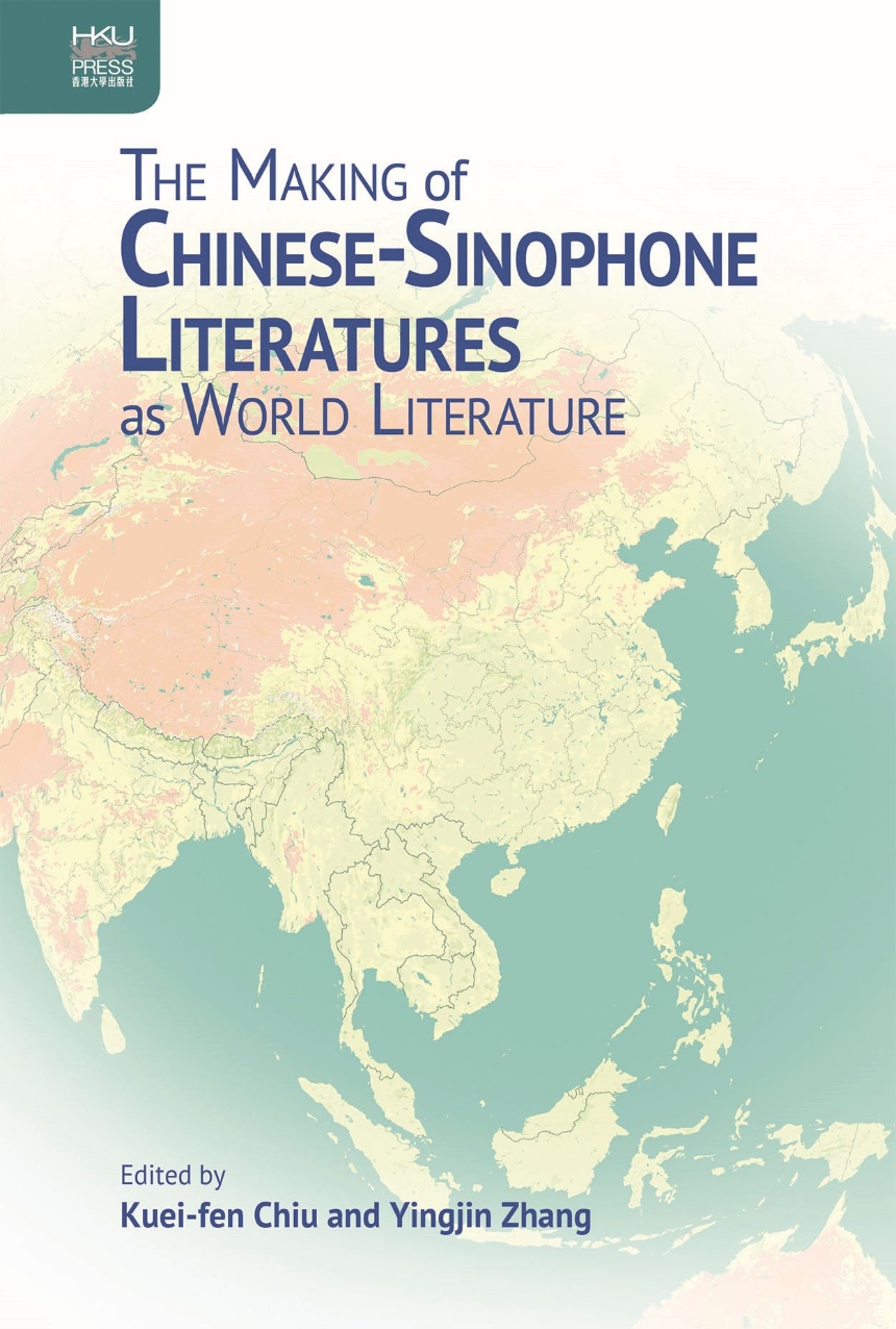 The Making of Chinese-Sinophone Literatures as World Literature