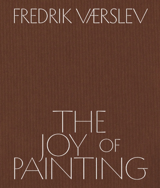 Fredrik Vaerslev: The Joy of Painting