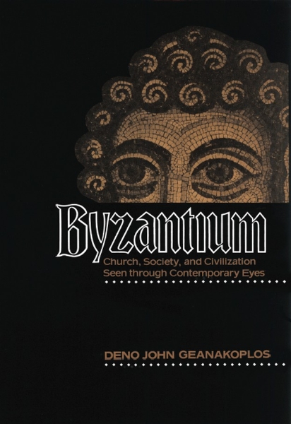 Byzantium: Church, Society, and Civilization Seen through Contemporary Eyes