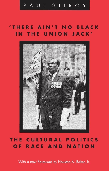 ’There Ain’t no Black in the Union Jack’: The Cultural Politics of Race and Nation