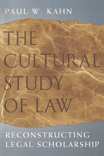 The Cultural Study of Law: Reconstructing Legal Scholarship
