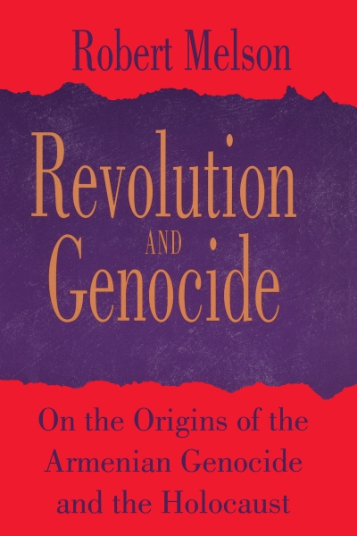 Revolution and Genocide: On the Origins of the Armenian Genocide and the Holocaust