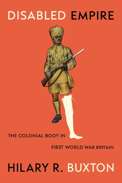 Disabled Empire: The Colonial Body in First World War Britain