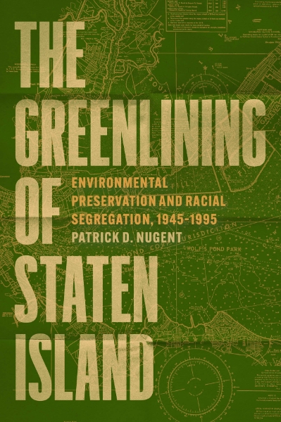 The Greenlining of Staten Island: Environmental Preservation and Racial Segregation, 1945–1995