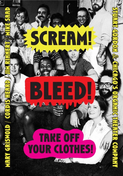 Scream! Bleed! Take Off Your Clothes!: Stuart Gordon and Chicago’s Organic Theater Company