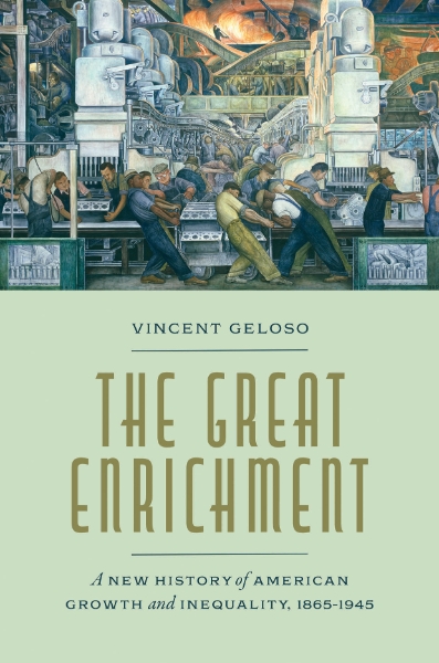 The Great Enrichment: A New History of American Growth and Inequality, 1865–1945