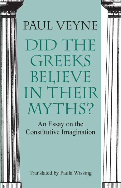 Did the Greeks Believe in Their Myths?: An Essay on the Constitutive Imagination