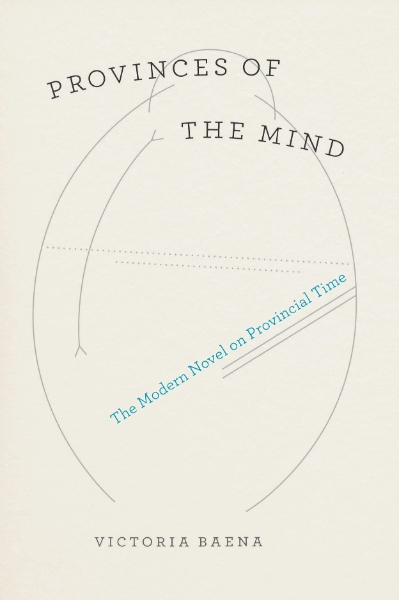 Provinces of the Mind: The Modern Novel on Provincial Time