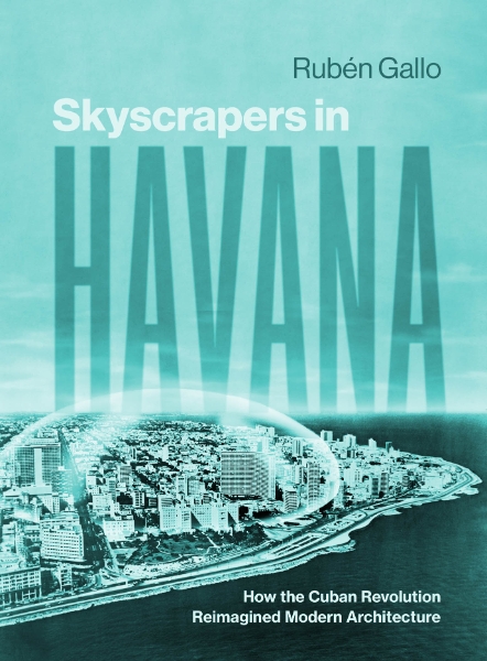 Skyscrapers in Havana: How the Cuban Revolution Reimagined Modern Architecture