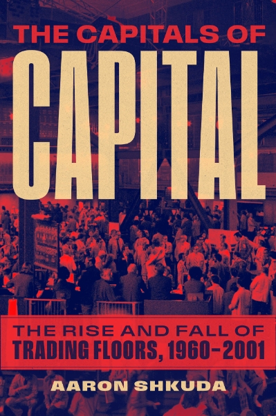 The Capitals of Capital: The Rise and Fall of Trading Floors, 1960–2001
