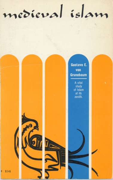 Medieval Islam: A Study in Cultural Orientation