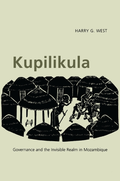 Kupilikula: Governance and the Invisible Realm in Mozambique