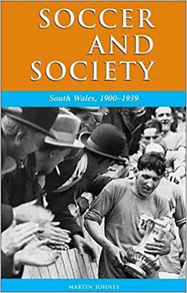 Soccer and Society: South Wales, 1900-1939