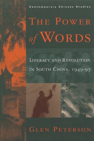 The Power of Words: Literacy and Revolution in South China, 1949-95