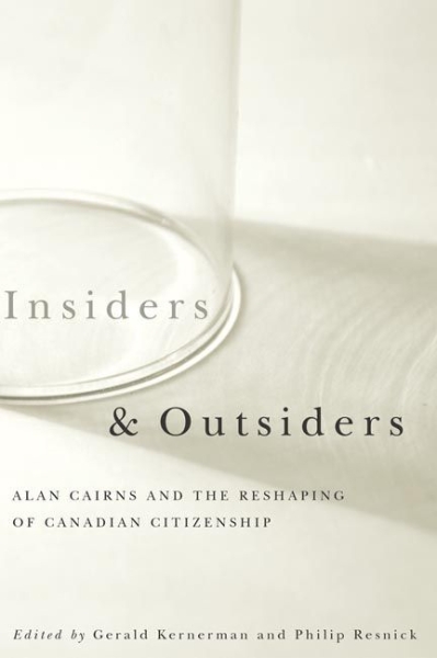 Insiders and Outsiders: Alan Cairns and the Reshaping of Canadian Citizenship