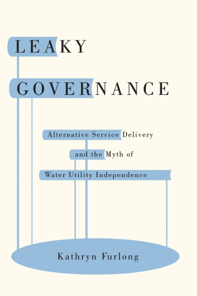 Leaky Governance: Alternative Service Delivery and the Myth of Water Utility Independence