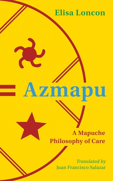 Azmapu: A Mapuche Philosophy of Care