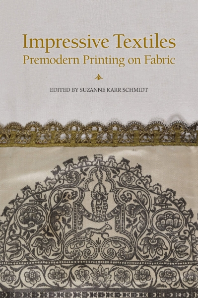 Impressive Textiles: Premodern Printing on Fabric