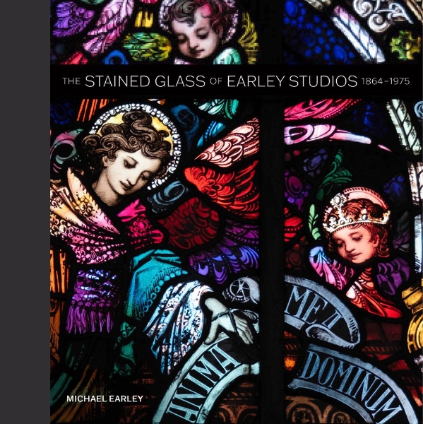 The Stained Glass of Earley Studios: 1864–1975