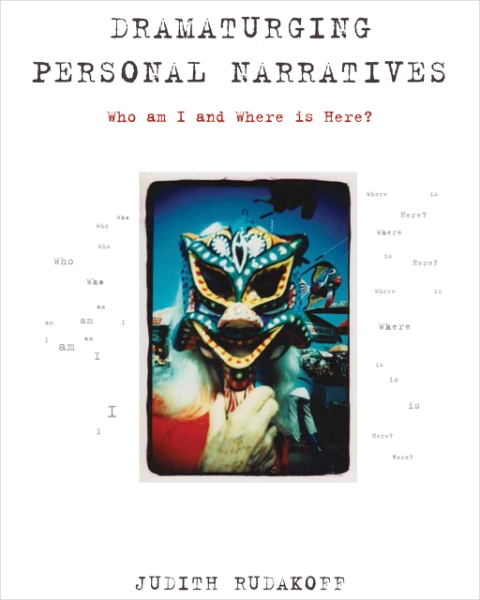 Dramaturging Personal Narratives: Who Am I and Where Is Here?