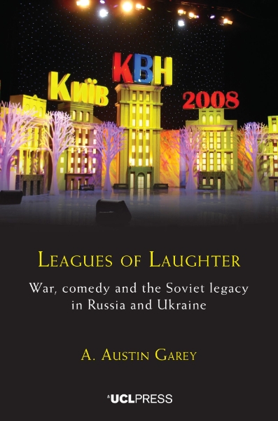 Leagues of Laughter: War, Comedy and the Soviet Legacy in Russia and Ukraine
