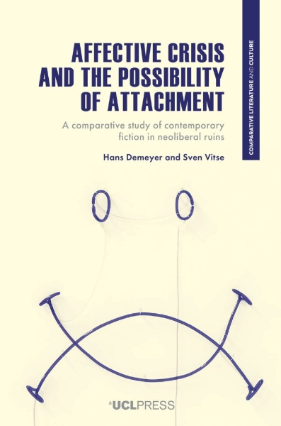 Affective Crisis and the Possibility of Attachment: A Comparative Study of Contemporary Fiction in Neoliberal Ruins