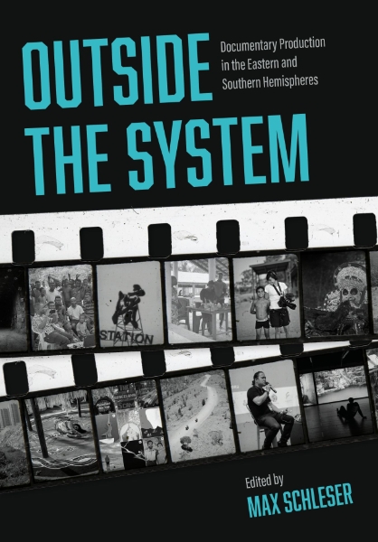Outside the System: Documentary Production in the Eastern and Southern Hemispheres