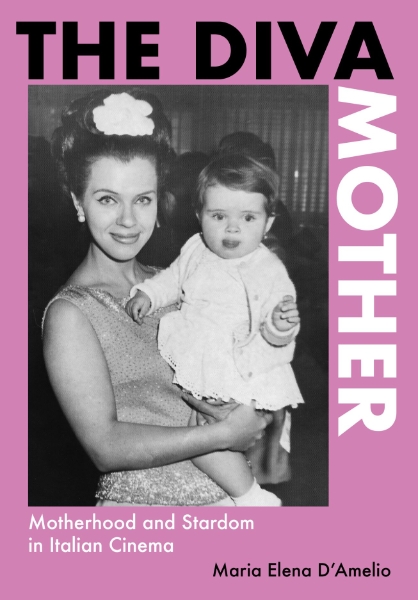 The Diva Mother: Motherhood and Stardom in Italian Cinema