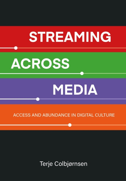 Streaming Across Media: Access and Abundance in Digital Culture