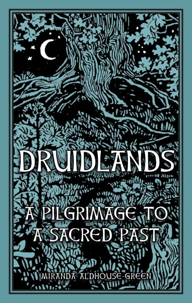 Druidlands: A Pilgrimage to a Sacred Past