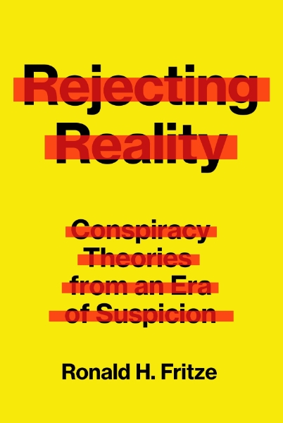 Rejecting Reality: Conspiracy Theories from an Era of Suspicion