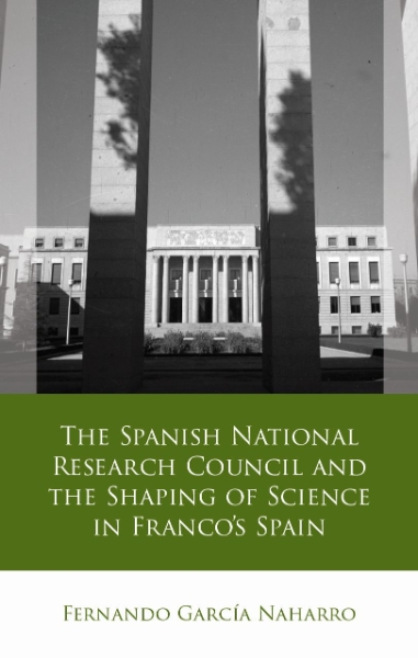 The Spanish National Research Council and the Shaping of Science in Franco´s Spain