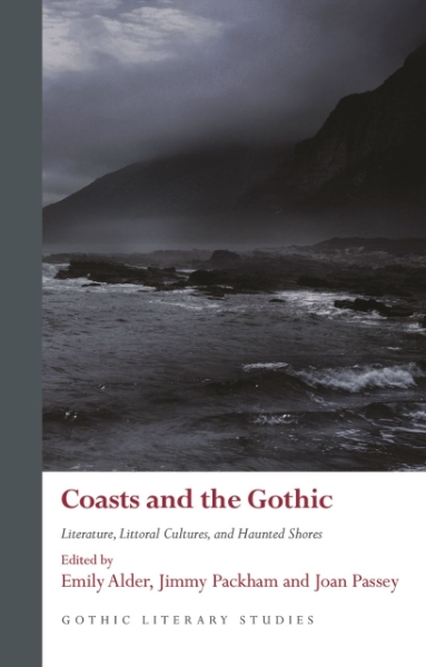Coasts and the Gothic: Literature, Littoral Cultures, and Haunted Shores
