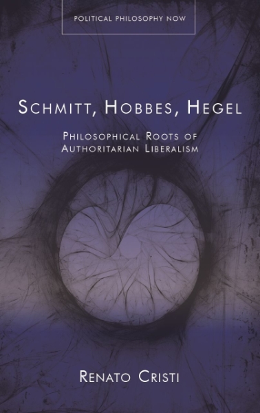 Schmitt, Hobbes, Hegel: Philosophical Roots of Authoritarian Liberalism