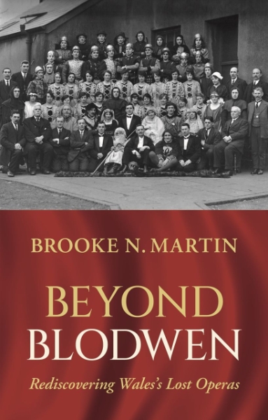 Beyond Blodwen: Rediscovering Wales’s Lost Operas