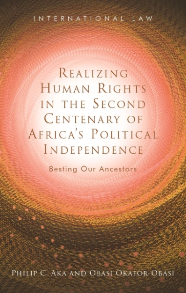 Realizing Human Rights in the Second Centenary of Africa’s Political Independence: Besting Our Ancestors