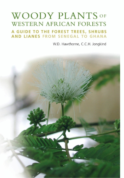 Woody Plants of Western African Forests: A Guide to the Forest Trees, Shrubs and Lianes from Senegal to Ghana