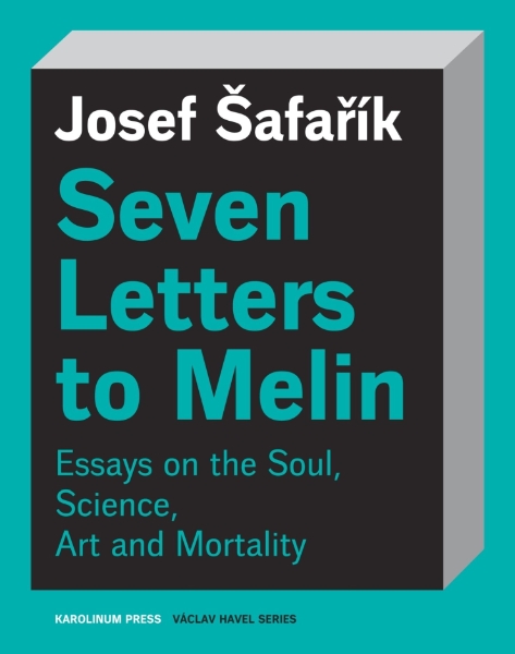 Seven Letters to Melin: Essays on the Soul, Science, Art and Mortality