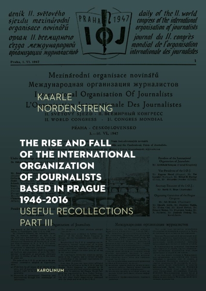The Rise and Fall of the International Organization of Journalists Based in Prague 1946–2016: Useful Recollections Part III