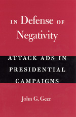 In Defense of Negativity: Attack Ads in Presidential Campaigns