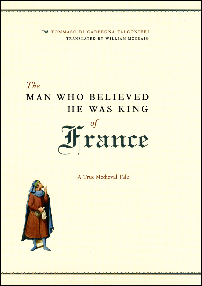 The Man Who Believed He Was King of France: A True Medieval Tale