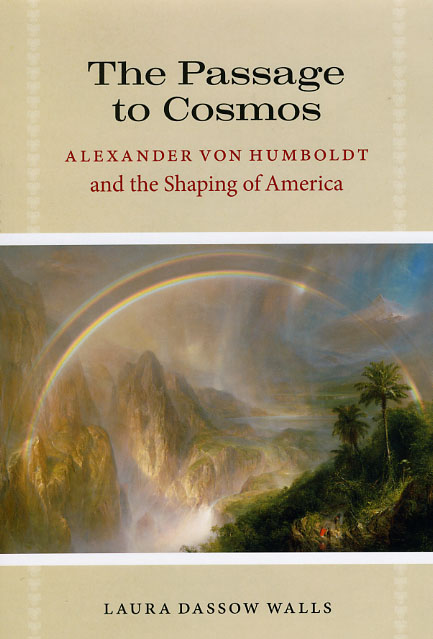 The Passage to Cosmos: Alexander von Humboldt and the Shaping of America